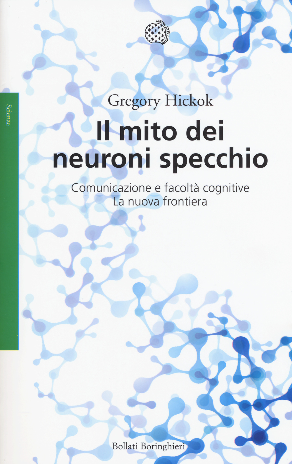 Il mito dei neuroni specchio. Comunicazione e facoltà cognitive. La nuova frontiera