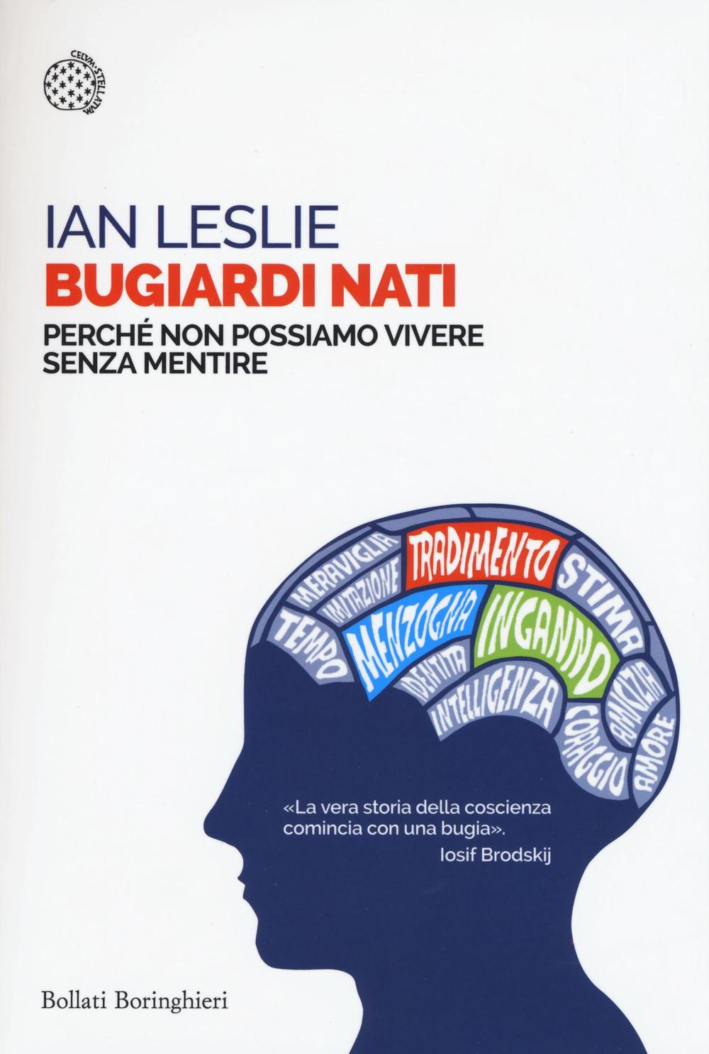 Bugiardi nati. Perché non possiamo vivere senza mentire