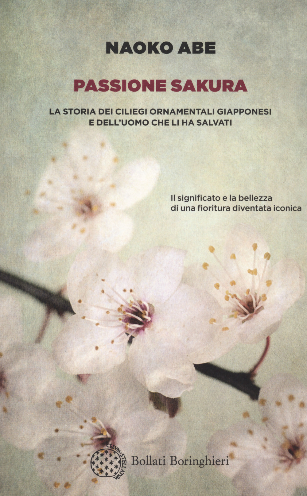 Passione sakura. La storia dei ciliegi ornamentali giapponesi e dell'uomo che li ha salvati