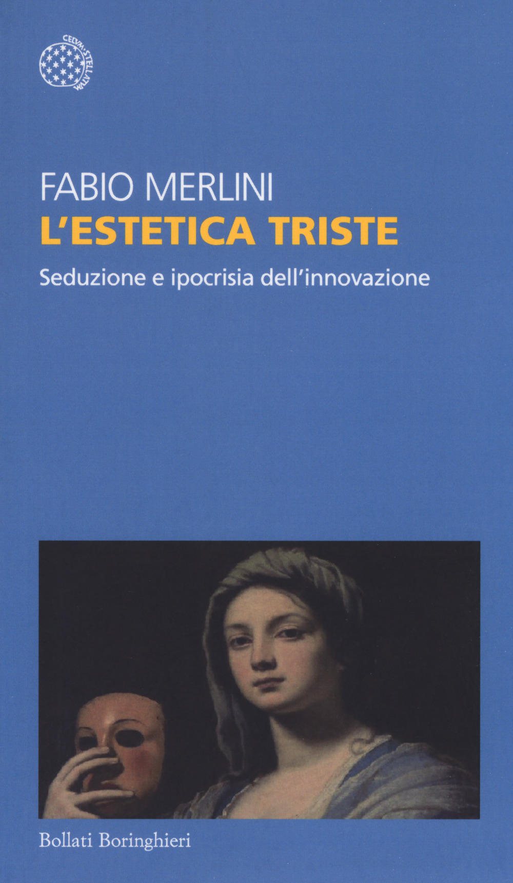 L'estetica triste. Seduzione e ipocrisia dell'innovazione