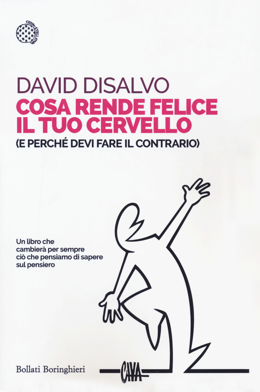 Cosa rende felice il tuo cervello (e perché devi fare il contrario)