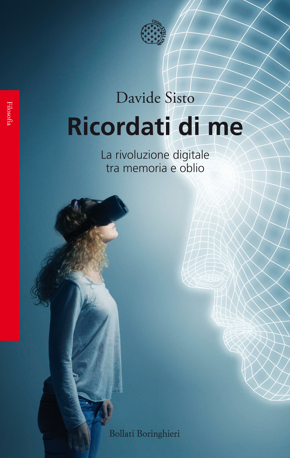 Ricordati di me. La rivoluzione digitale tra memoria e oblio