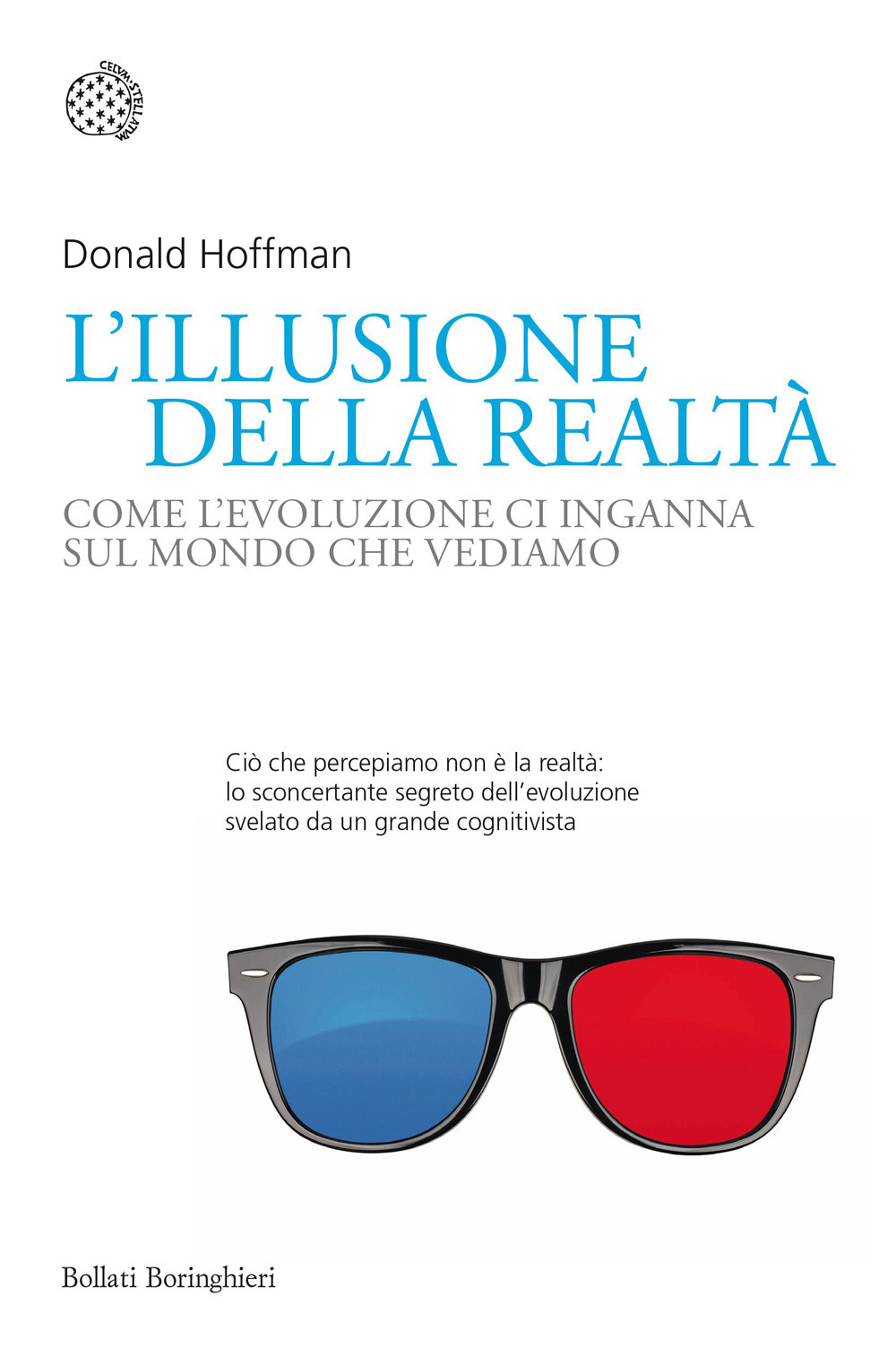 L'illusione della realtà. Come l'evoluzione ci inganna sul mondo che vediamo