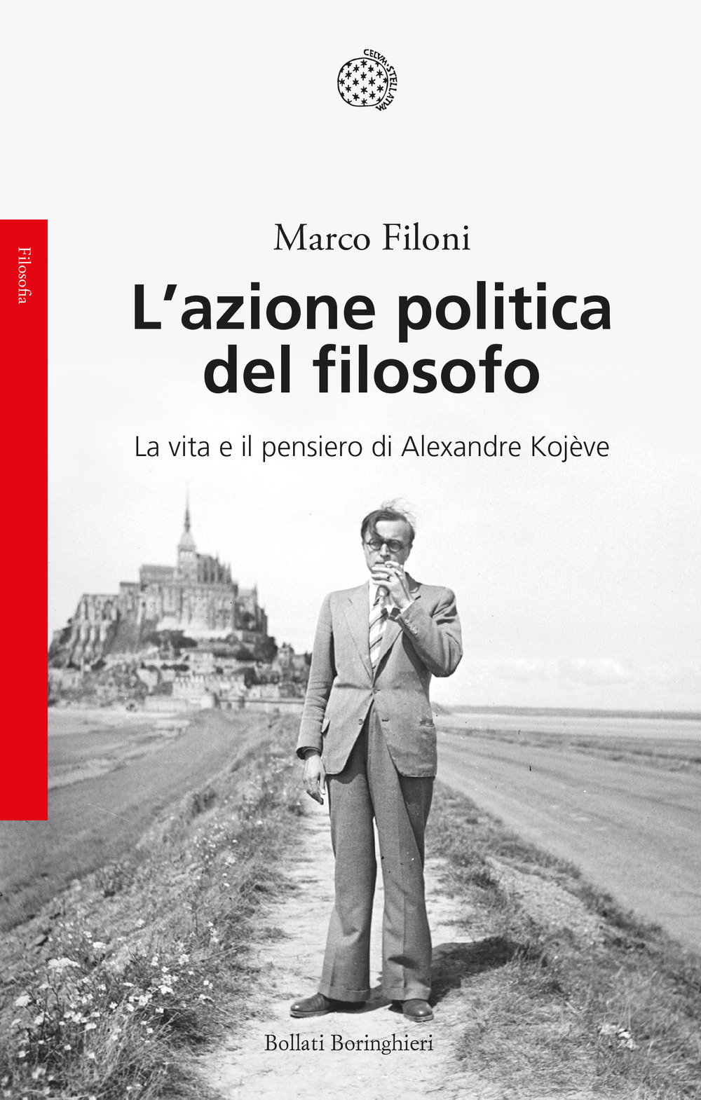 L'azione politica del filosofo. La vita e il pensiero di Alexandre Kojève