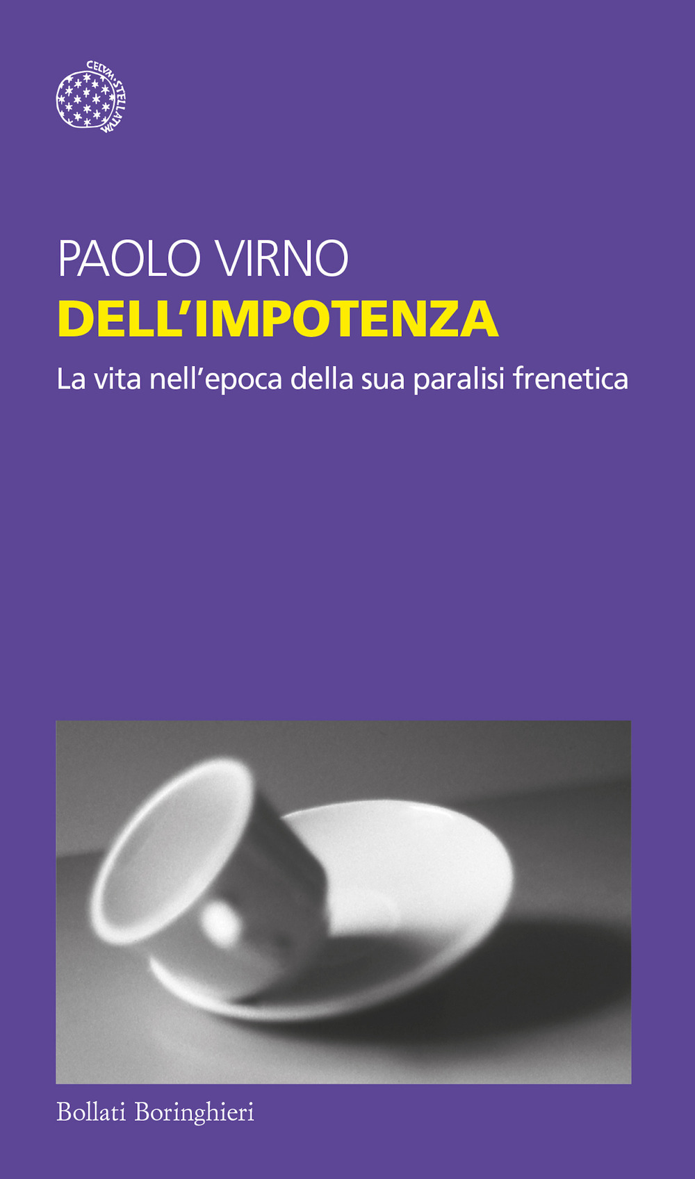 Delll'impotenza. La vita nell'epoca della sua paralisi frenetica