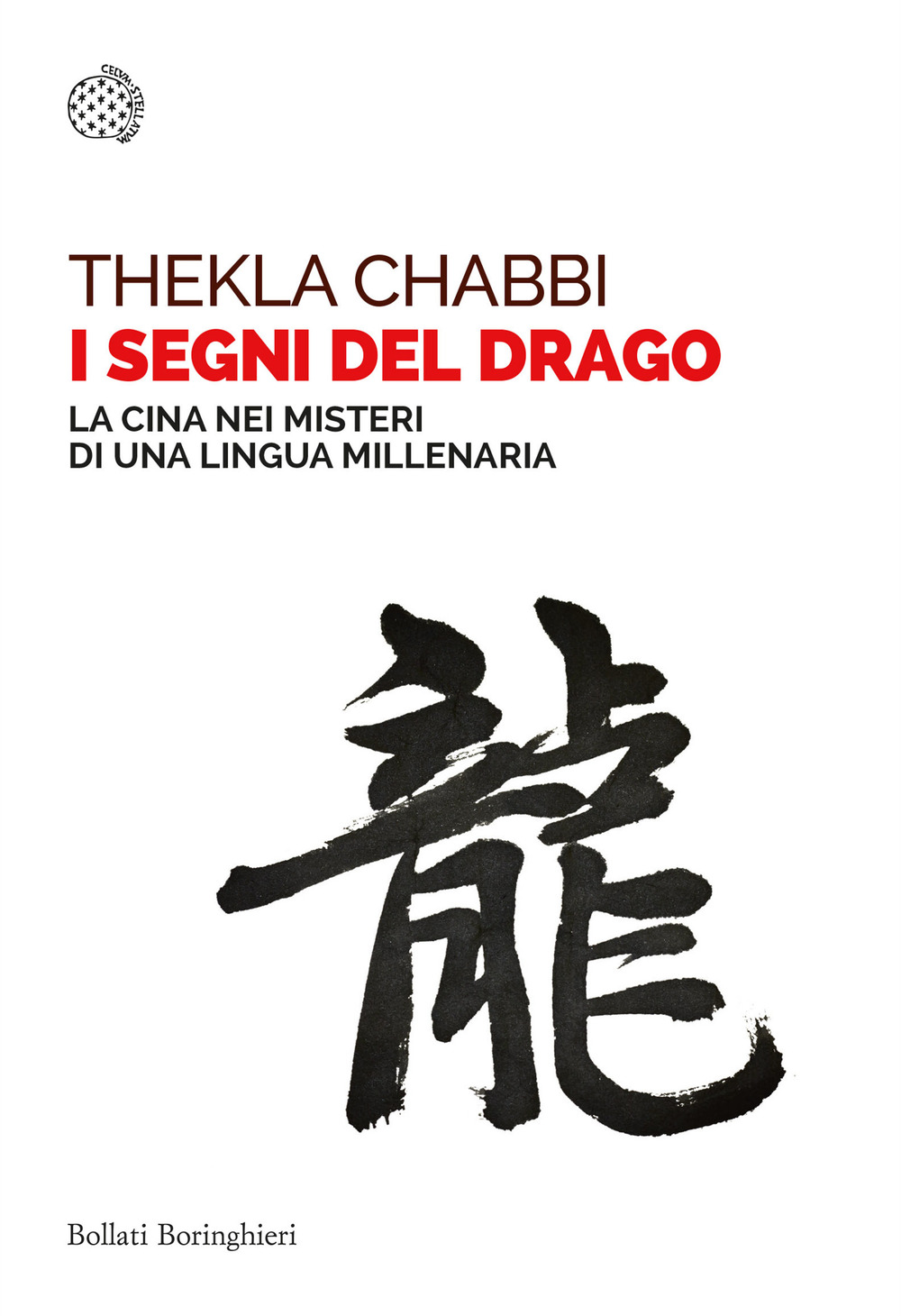 I segni del drago. La Cina nei misteri di una lingua millenaria