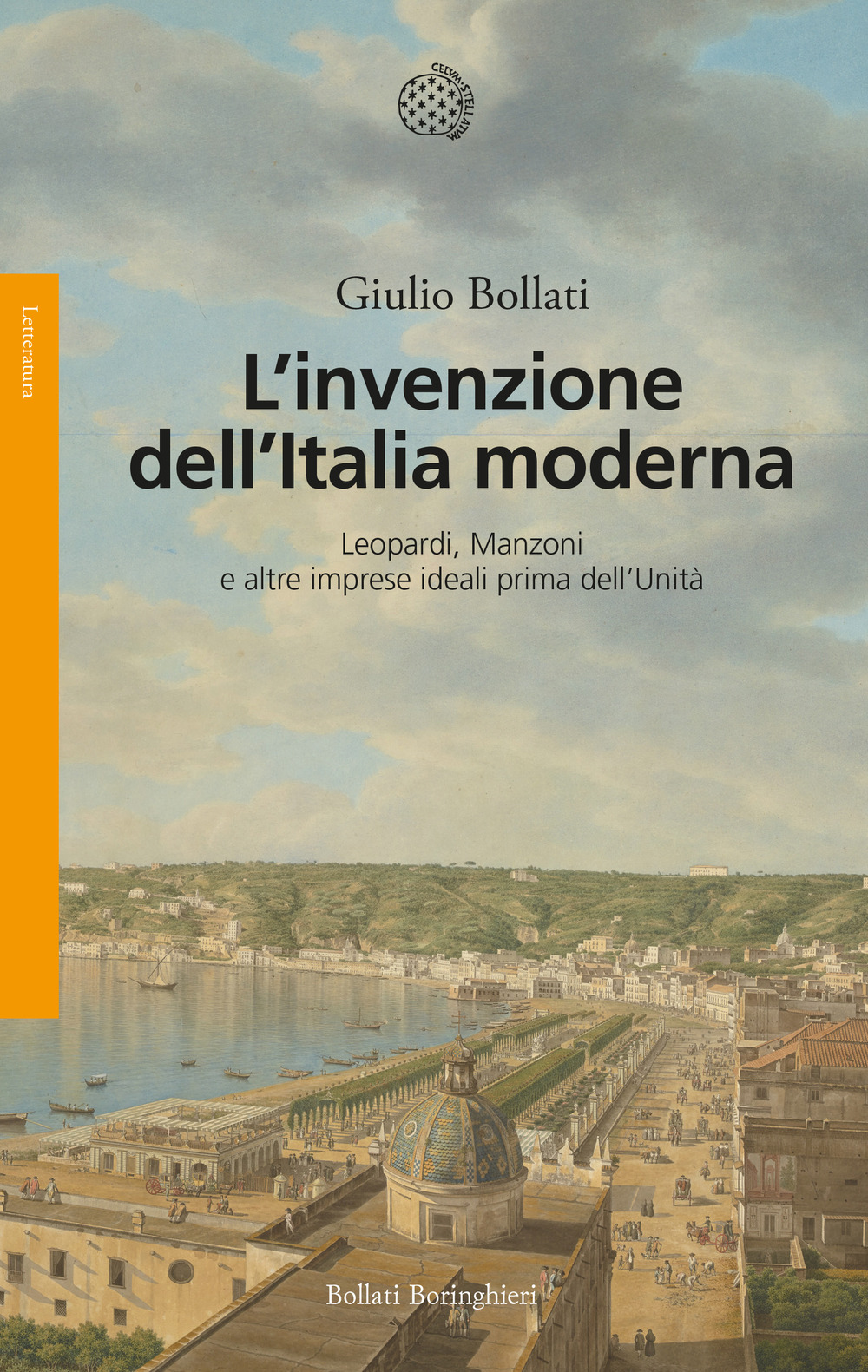 L'invenzione dell'Italia moderna. Leopardi, Manzoni e altre imprese ideali prima dell'Unità