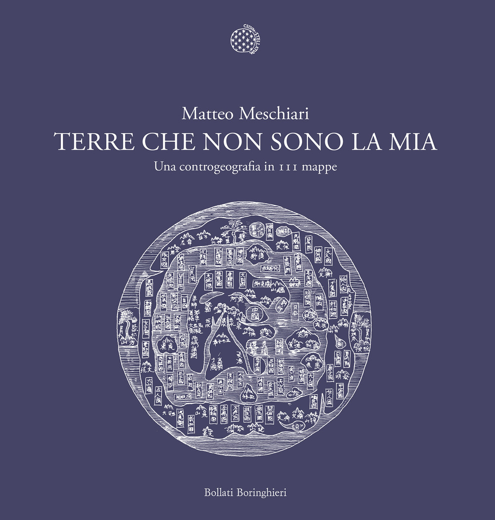 Terre che non sono la mia. Una controgeografia in 111 mappe