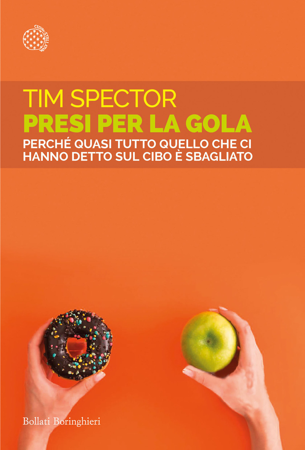 Presi per la gola. Perché quasi tutto quello che ci hanno detto sul cibo è sbagliato