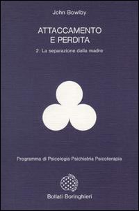 Attaccamento e perdita. Vol. 2: La separazione dalla madre