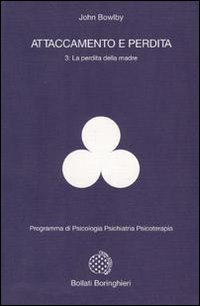 Attaccamento e perdita. Vol. 3: La perdita della madre