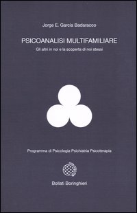 Psicoanalisi multifamiliare. Gli altri in noi e la scoperta di noi stessi