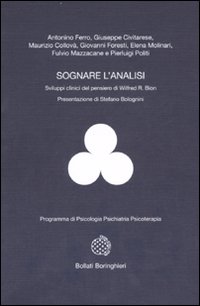 Sognare l'analisi. Sviluppi clinici del pensiero di Wilfred R. Bion