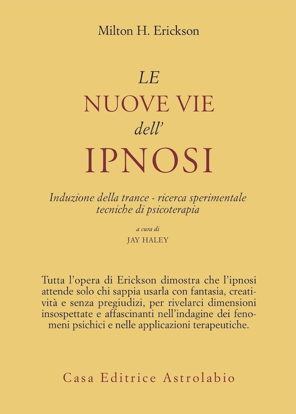 Le nuove vie dell'ipnosi. Induzione della trance. Ricerca sperimentale. Tecniche di psicoterapia