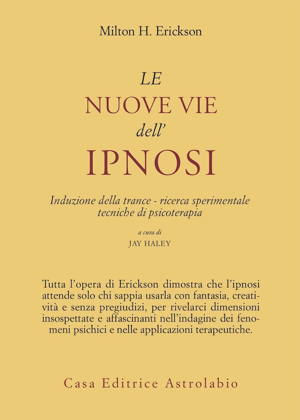 Le nuove vie dell'ipnosi. Induzione della trance. Ricerca sperimentale. Tecniche di psicoterapia