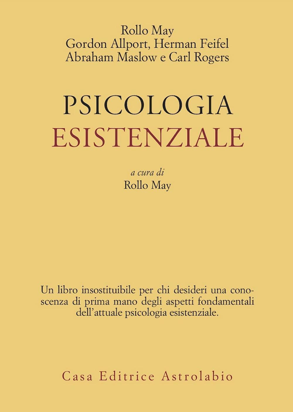 Psicologia esistenziale. Saggi di G. Allport, H. Feifel, A. Maslow, C. Rogers