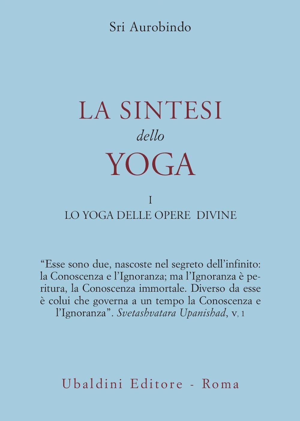 La sintesi dello yoga. Vol. 1: Lo yoga delle opere divine