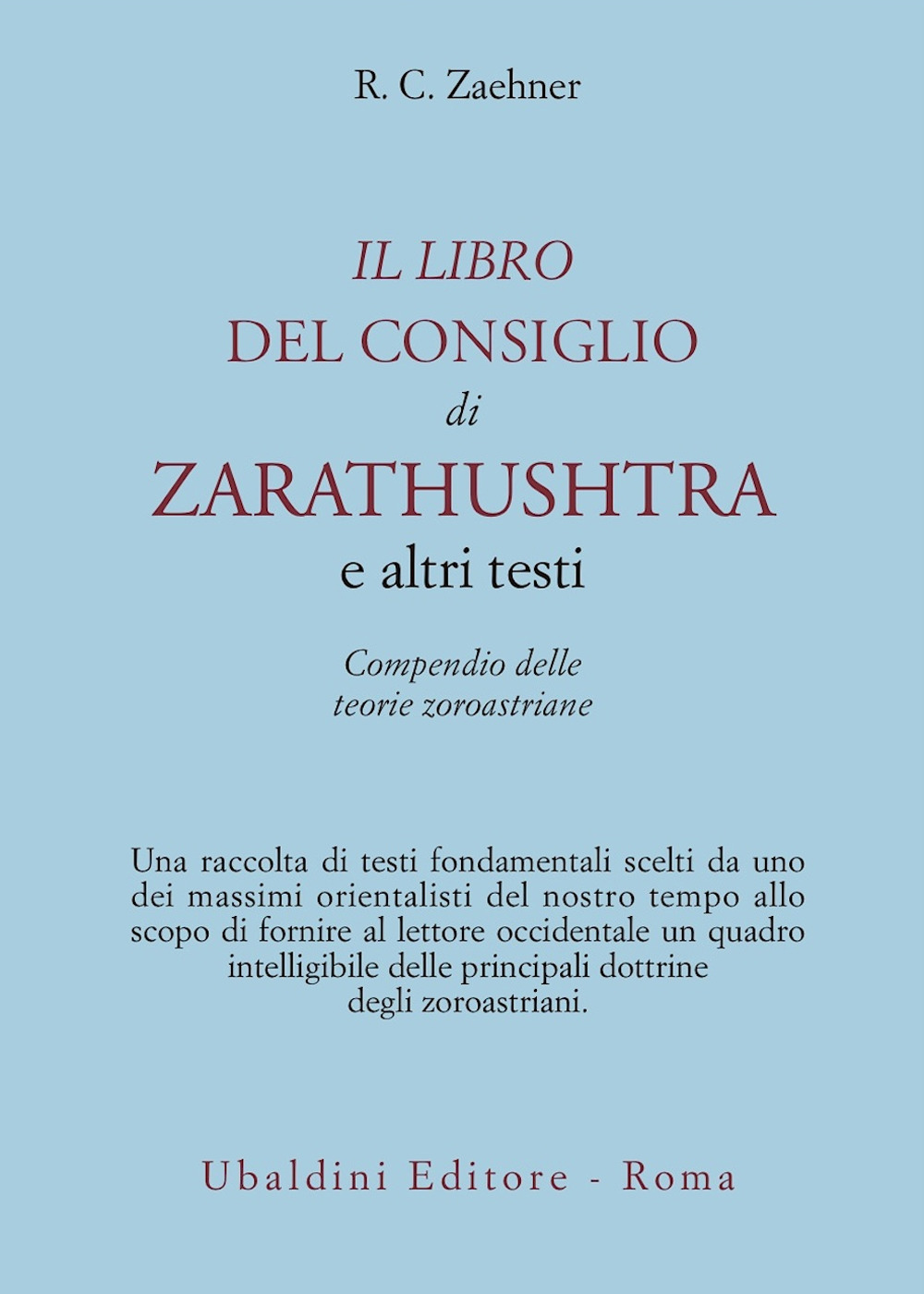 Il libro del consiglio di Zarathushtra e altri testi. Compendio delle teorie zoroastriane