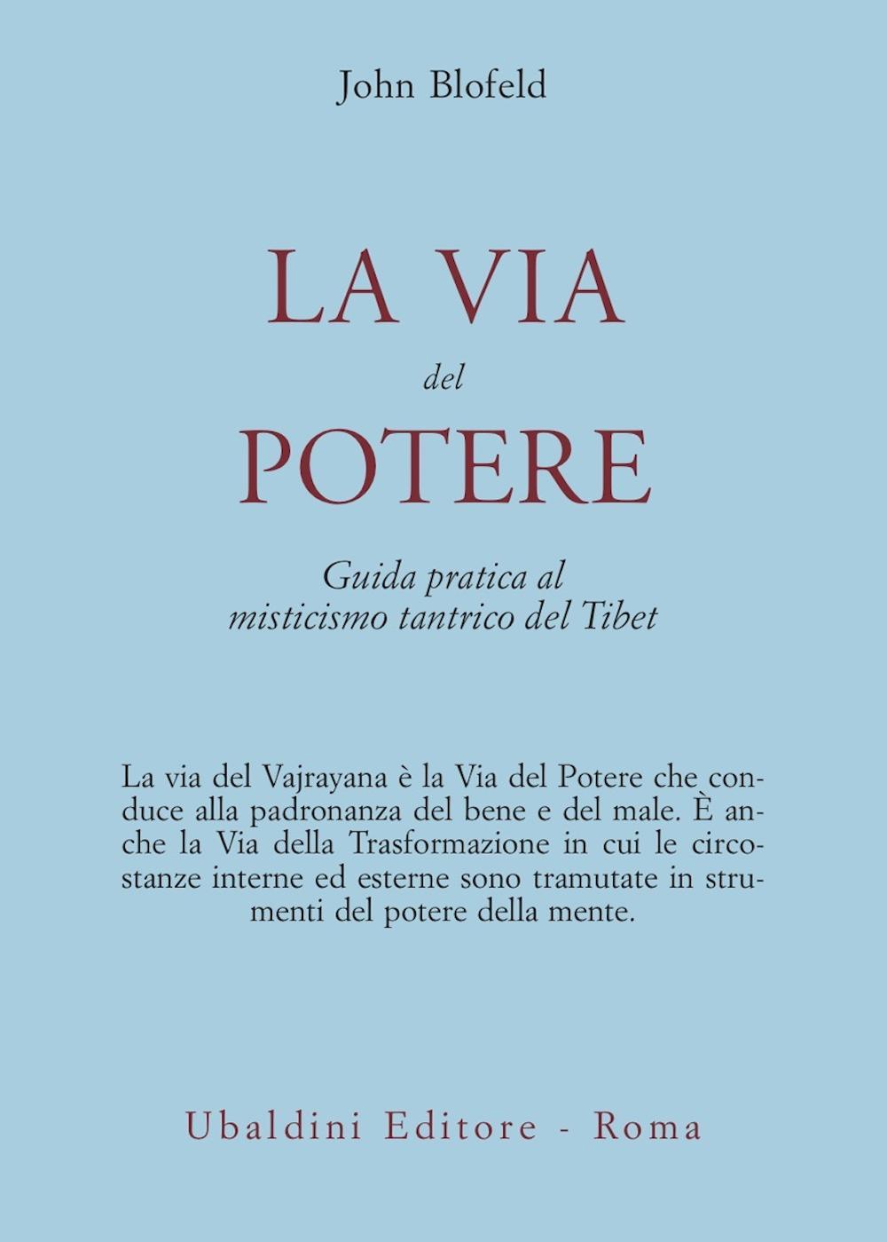 La via del potere. Guida pratica al misticismo tantrico del Tibet