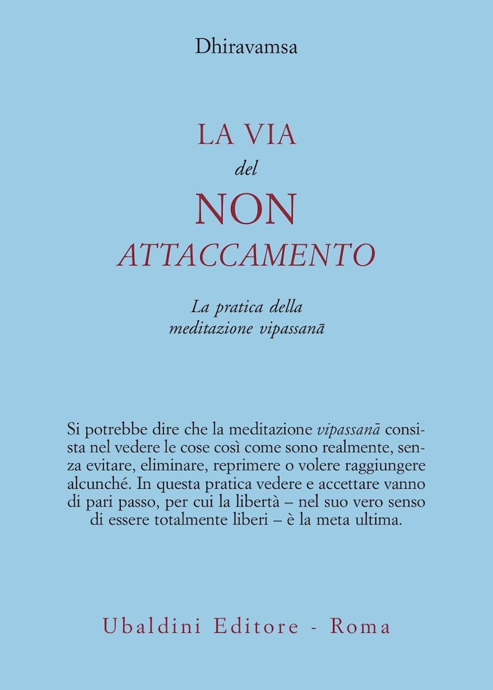 La via del non attaccamento. La pratica della meditazione vipassana