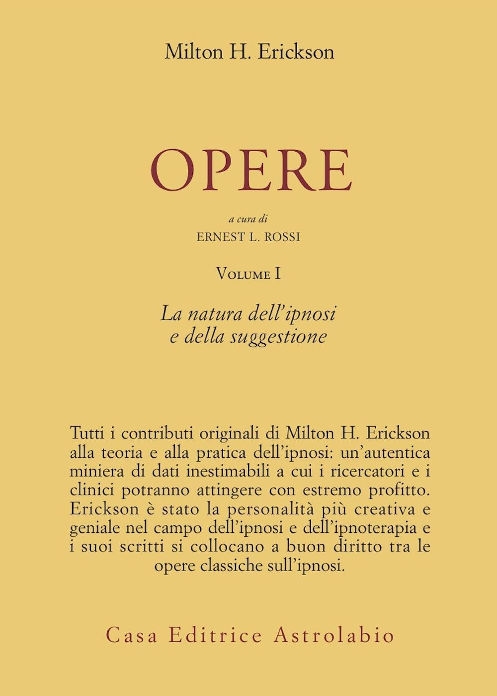 Opere. Vol. 1: La natura dell'Ipnosi e della suggestione