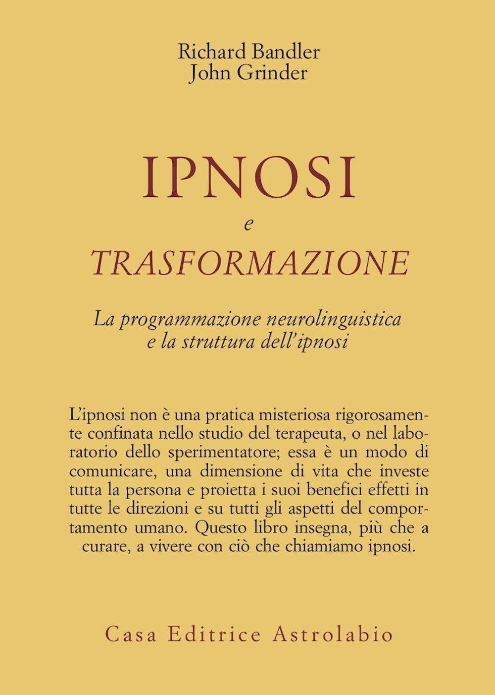 Ipnosi e trasformazione. La programmazione neurolinguistica e la struttura dell'ipnosi