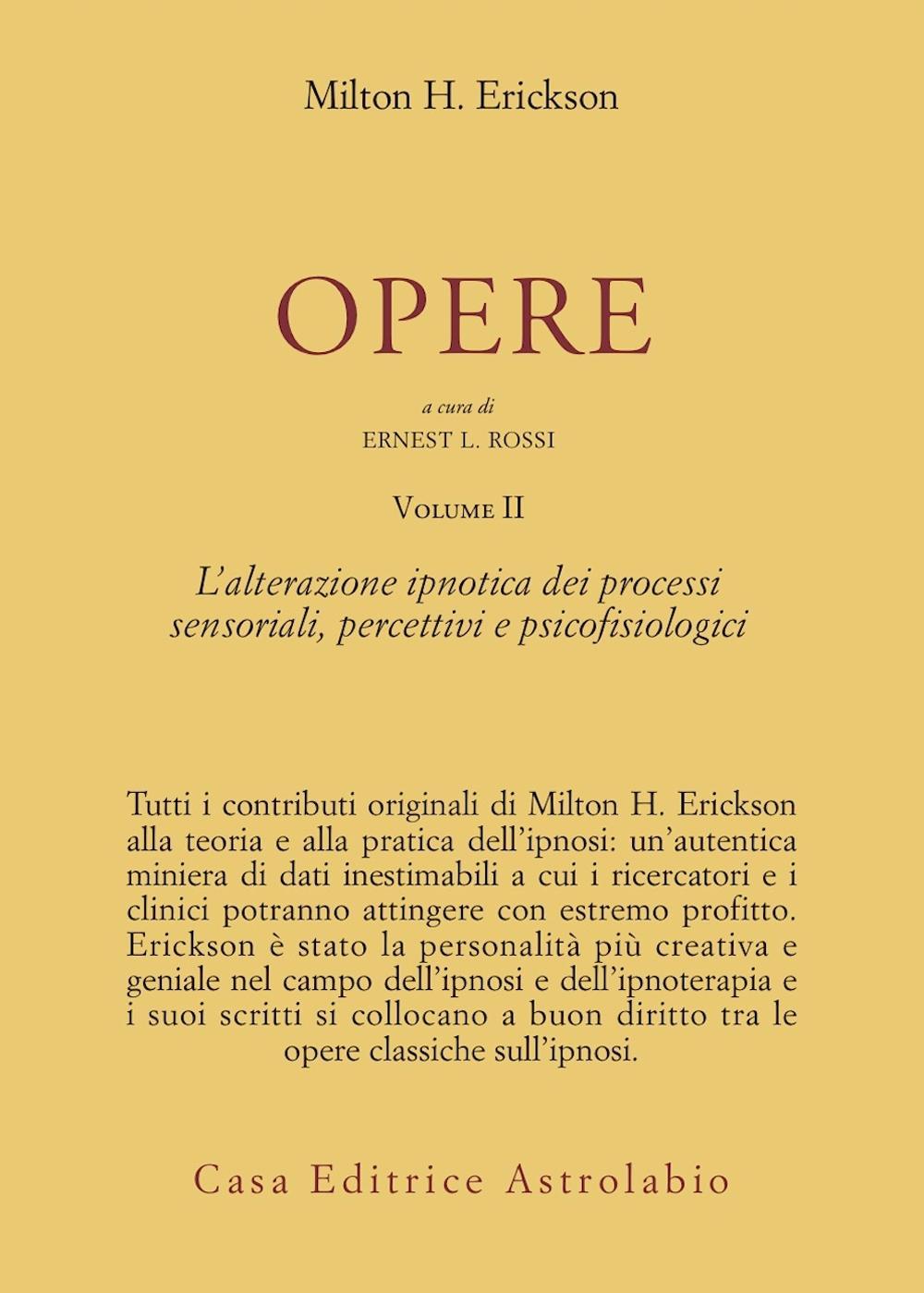 Opere. Vol. 2: L'Alterazione ipnotica dei processi sensoriali, percettivi e psicofisiologici