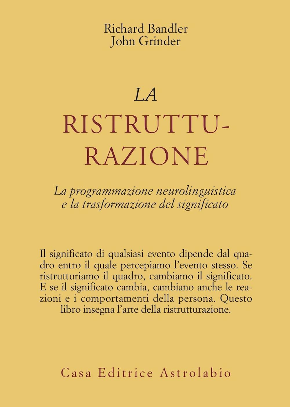 La ristrutturazione. La programmazione neurolinguistica e la trasformazione del significato