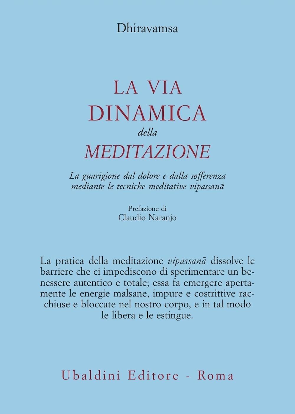 La via dinamica della meditazione. La guarigione dal dolore e dalla sofferenza con le tecniche meditative vipassana