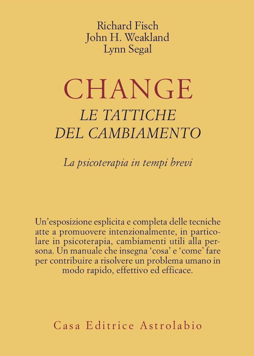 Change: le tattiche del cambiamento. La psicoterapia in tempi brevi