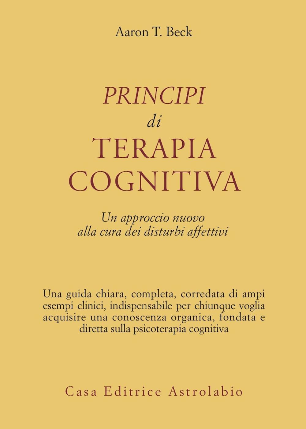 Principi di terapia cognitiva. Un approccio nuovo alla cura dei disturbi affettivi