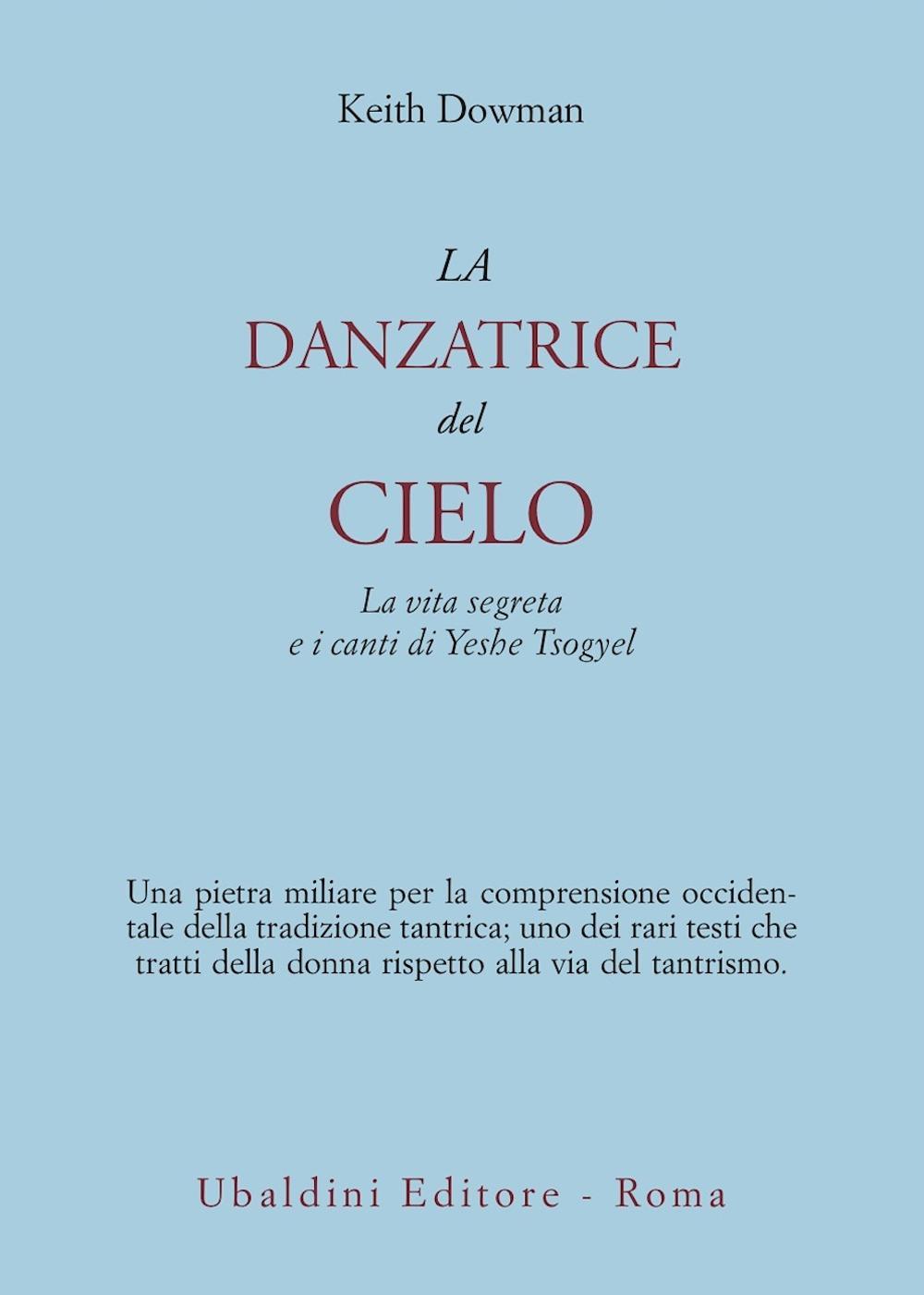 La danzatrice del cielo. La vita segreta e i canti di Yeshe Tsogyel