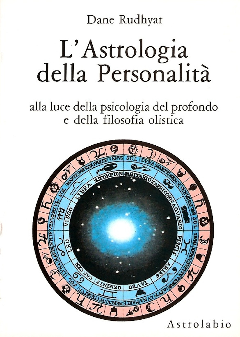 L'astrologia della personalità. Alla luce della psicologia del profondo e della filosofia olistica