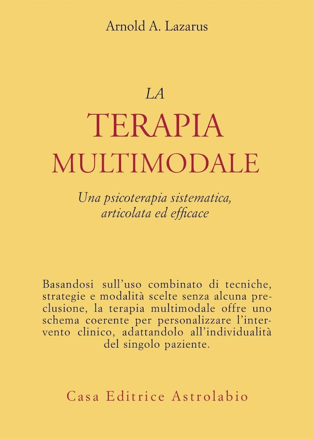 La terapia multimodale. Una psicoterapia sistematica, articolata ed efficace