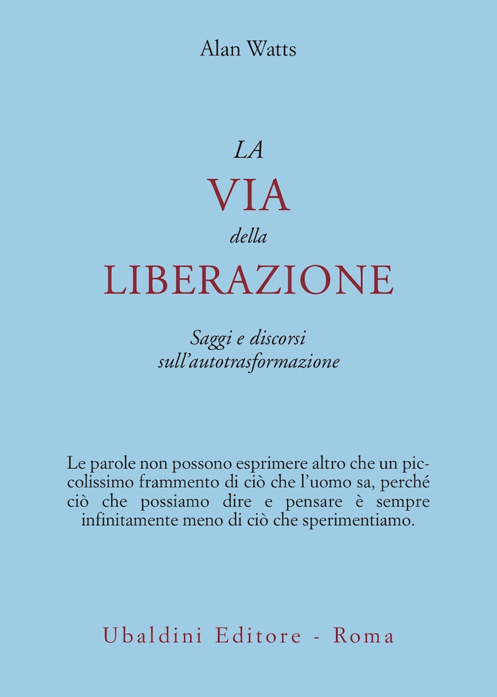 La via della liberazione. Saggi e discorsi sull'autotrasformazione