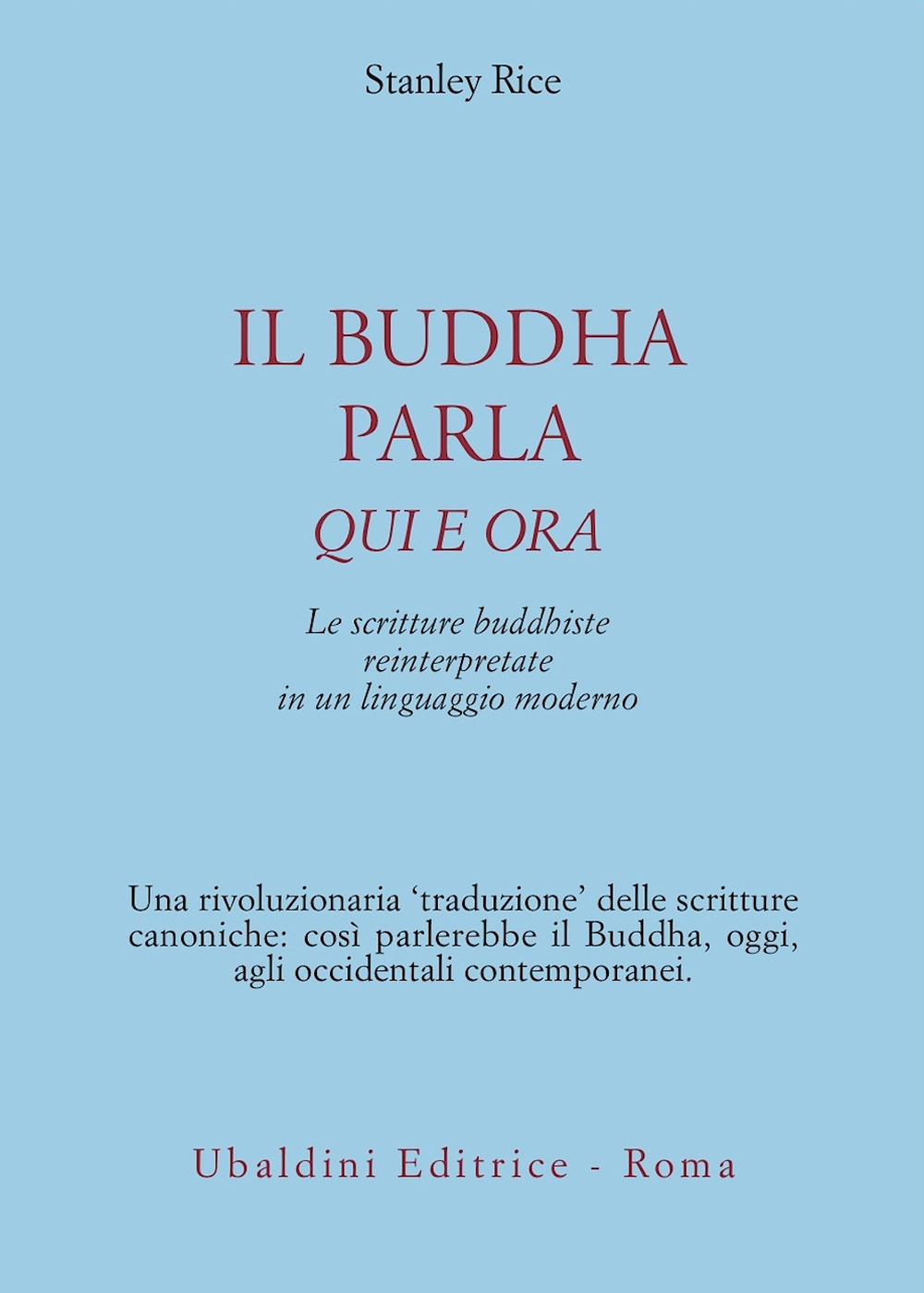 Il buddha parla qui e ora. Le scritture buddhiste reinterpretate in un linguaggio moderno