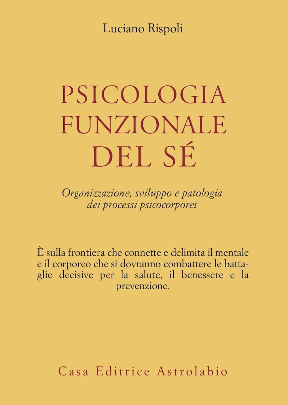 Psicologia funzionale del sé. Organizzazione, sviluppo e patologia dei processi psicocorporei