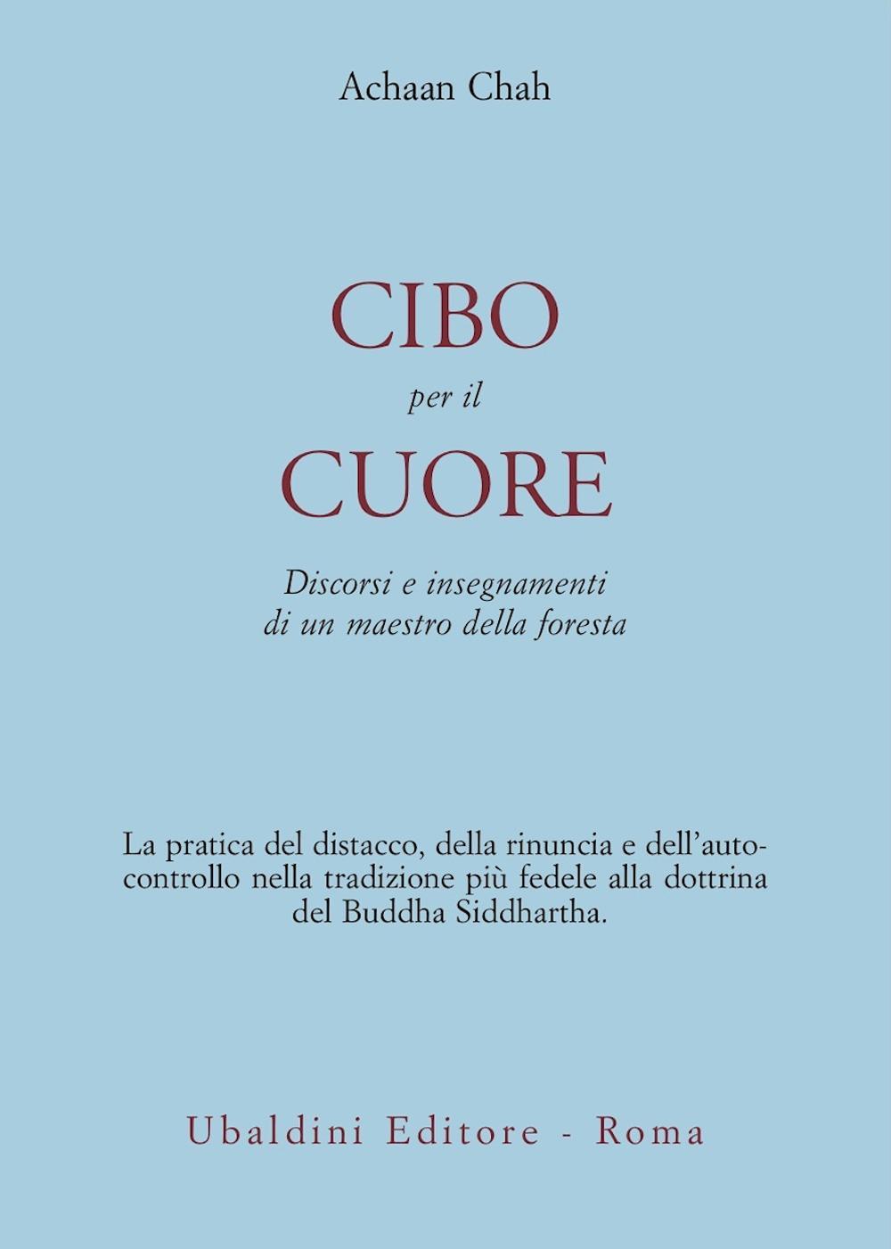 Cibo per il cuore. Discorsi e insegnamenti di un maestro della foresta