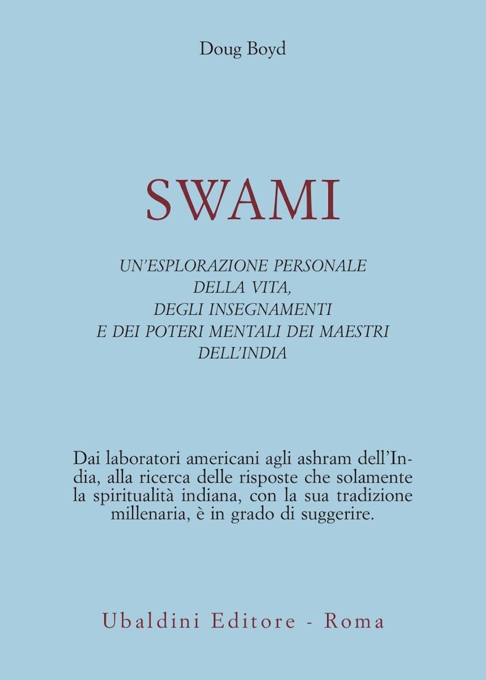Swami. Un'esplorazione personale della vita, degli insegnamenti e dei poteri mentali dei maestri dell'India