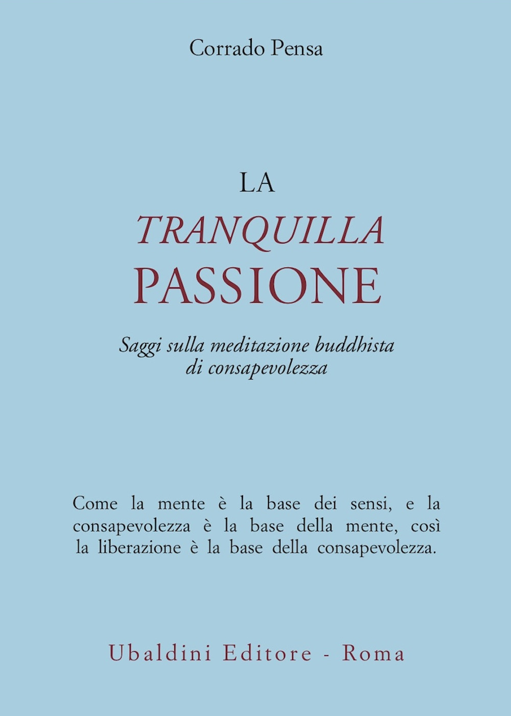 La tranquilla passione. Saggi sulla meditazione buddhista di consapevolezza