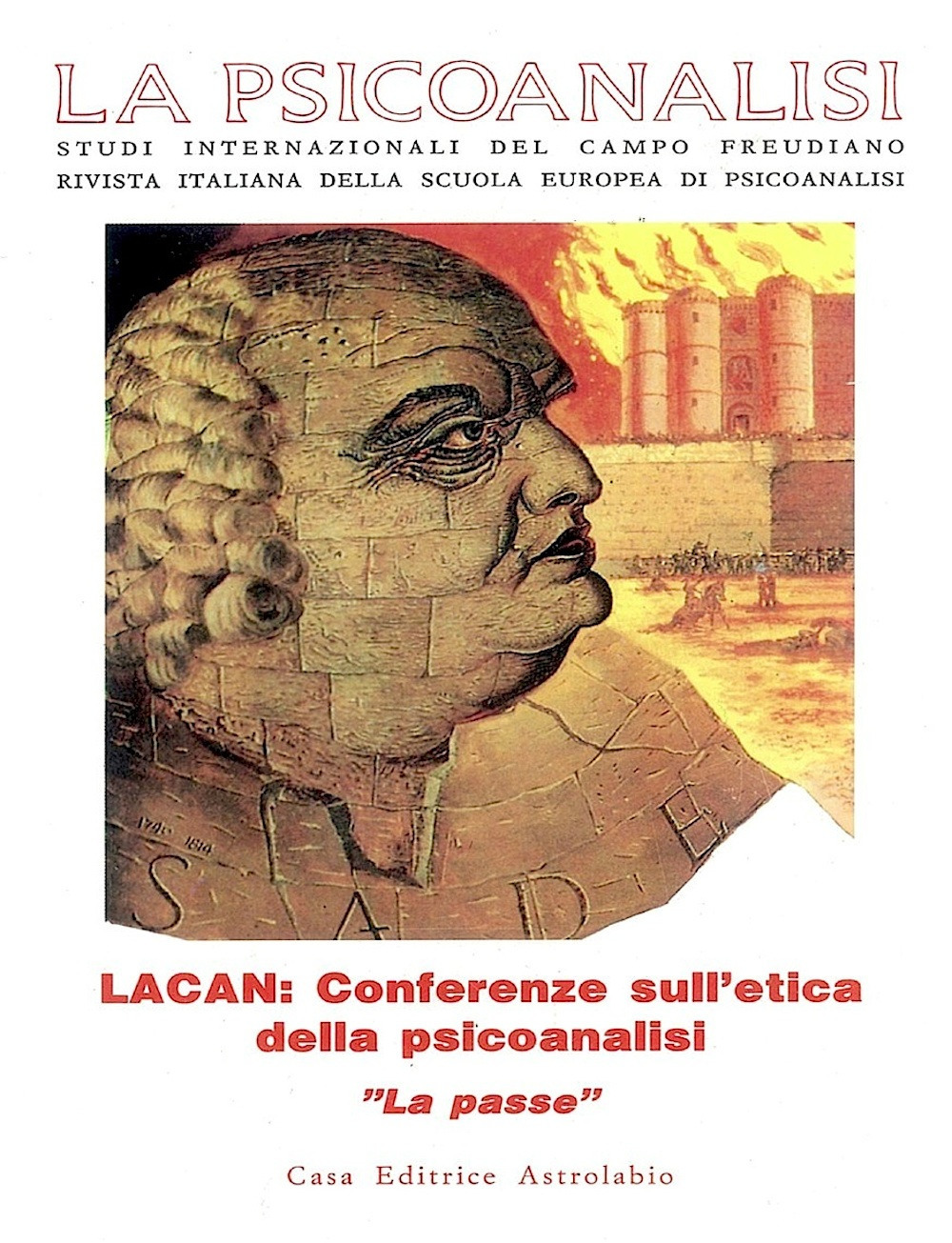 La psicoanalisi. Studi italiani internazionali del campo freudiano. Rivista italiana della scuola europea di psicoanalisi. Vol. 16: Lacan: conferenze sull'etica della psicoanalisi. «La Passe»