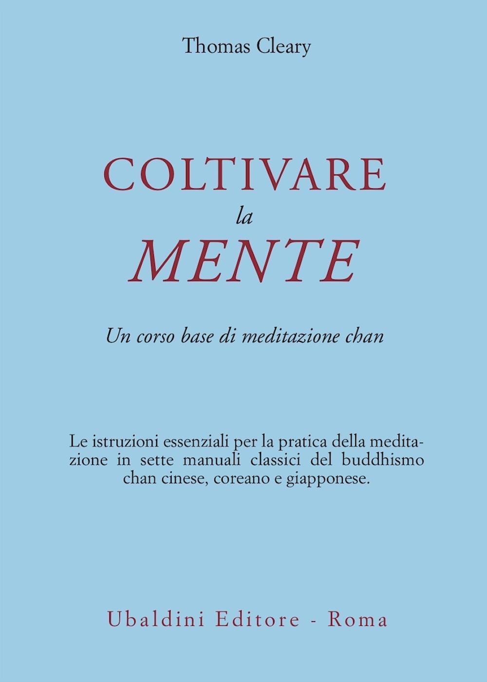 Coltivare la mente. Un corso base di meditazione chan