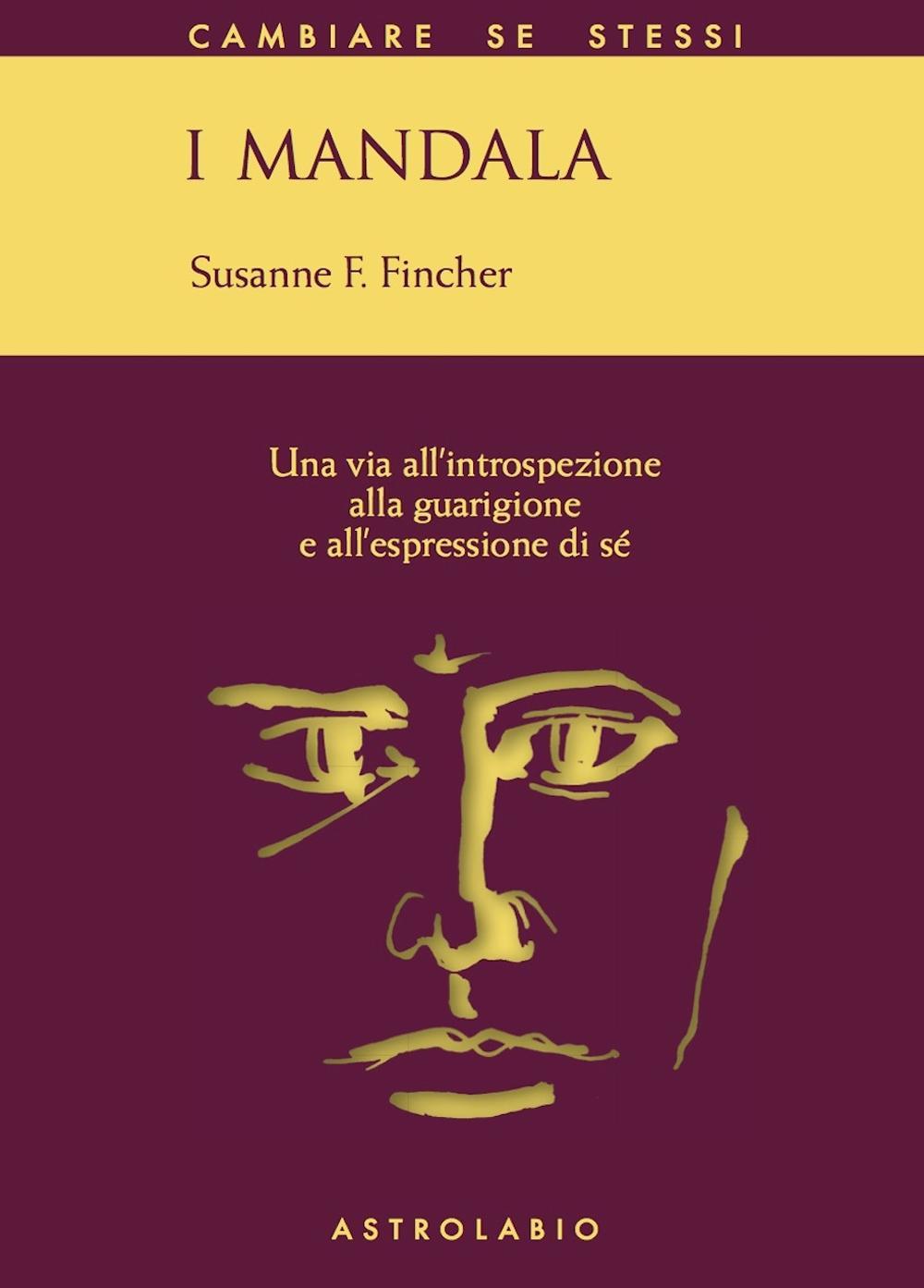 I mandala. Una via all'introspezione, alla guarigione e all'espressione di sé