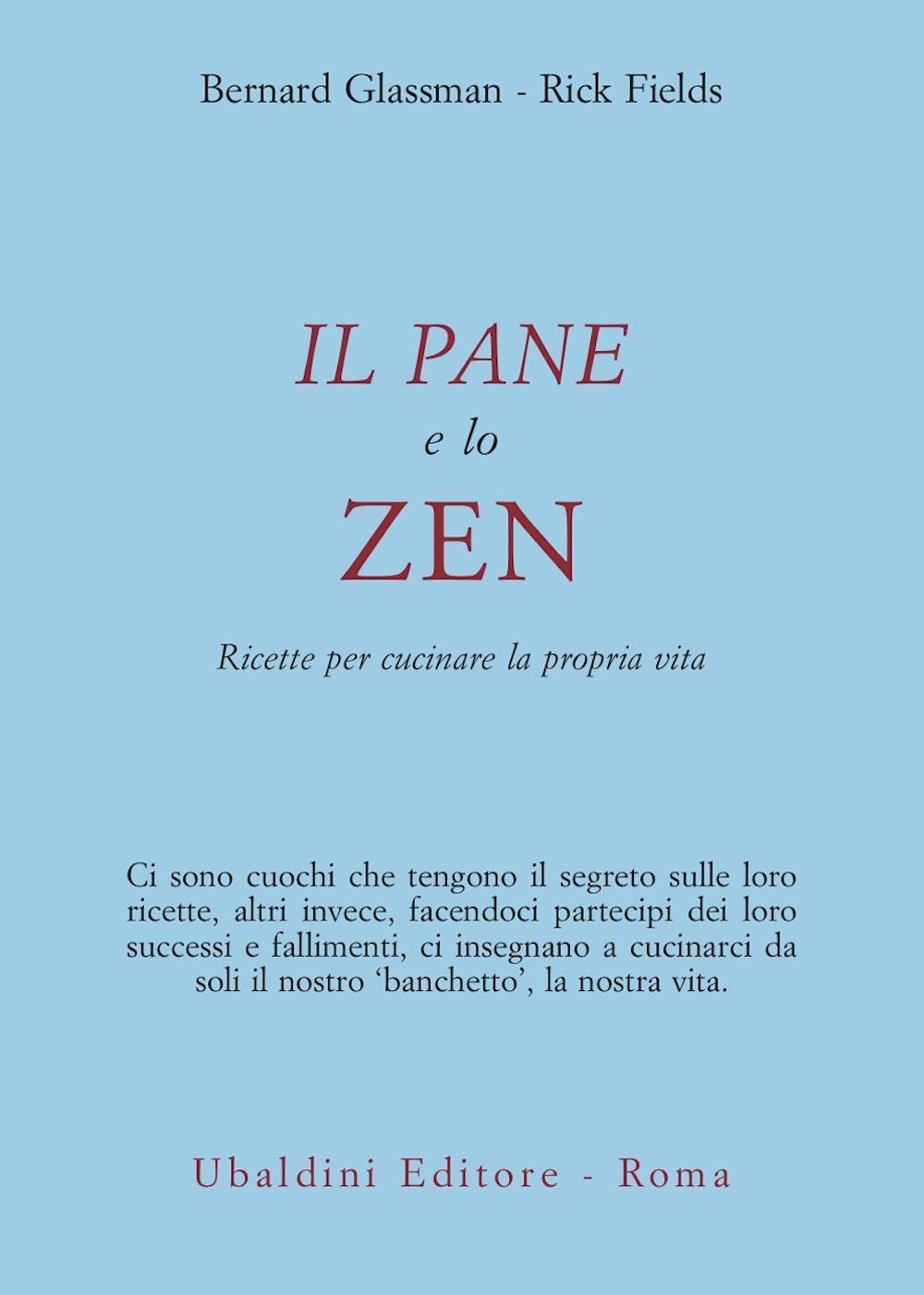 Il pane e lo zen. Ricette per cucinare la propria vita