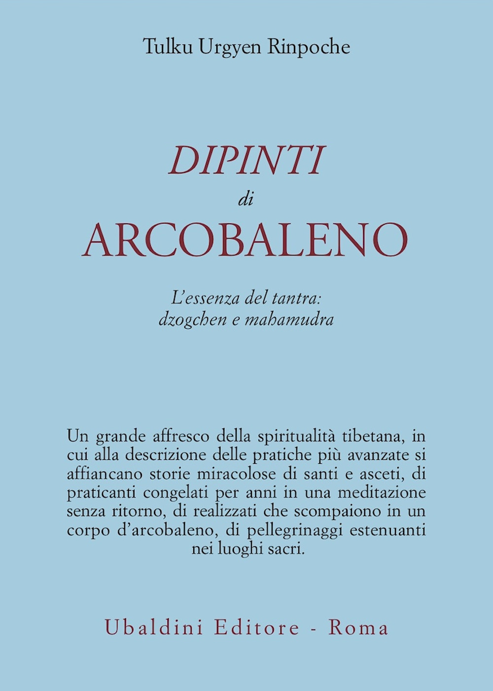 Dipinti d'arcobaleno. L'essenza del tantra: dzogchen e mahamudra