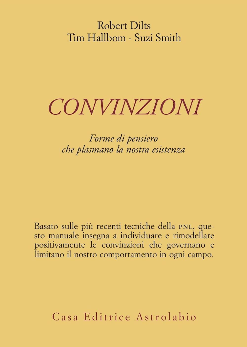 Convinzioni. Forme di pensiero che plasmano la nostra esistenza