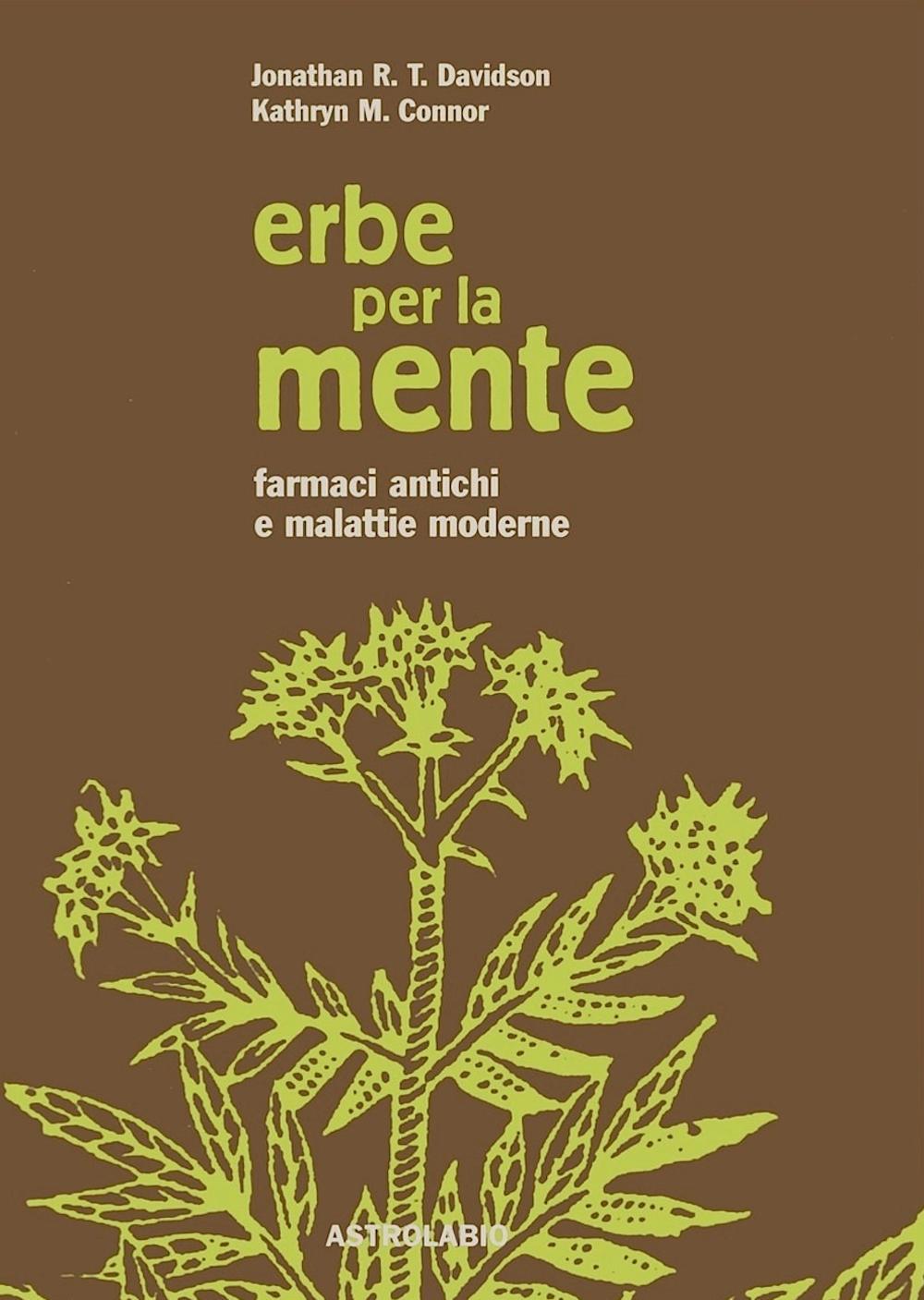 Erbe per la mente. Farmaci antichi e malattie moderne