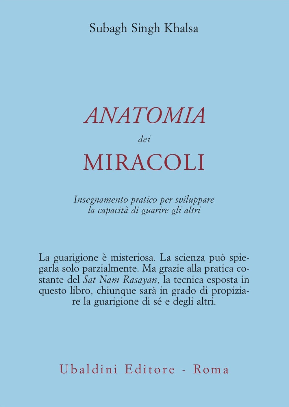 Anatomia dei miracoli. Insegnamento pratico per sviluppare la capacità di guarire gli altri