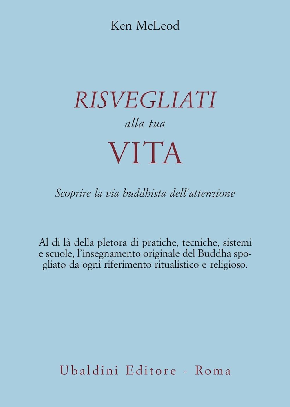 Risvegliati alla tua vita. La via buddista dell'attenzione