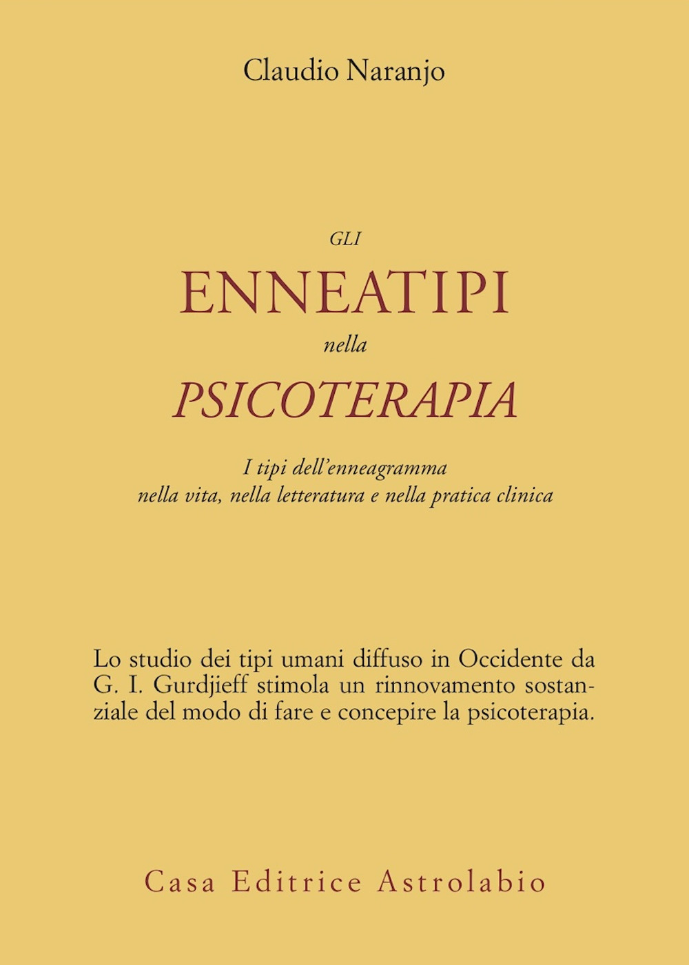 Gli enneatipi in psicoterapia. I tipi dell'enneagramma nella vita, nella letteratura e nella pratica clinica